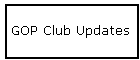 GOP Club Updates